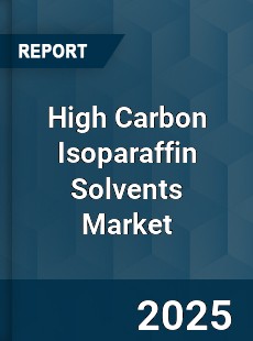 High Carbon Isoparaffin Solvents Market