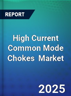 High Current Common Mode Chokes Global and China Top Players Market