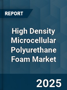 Global High Density Microcellular Polyurethane Foam Market