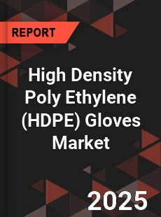 High Density Poly Ethylene Gloves Global and China Top Players Market