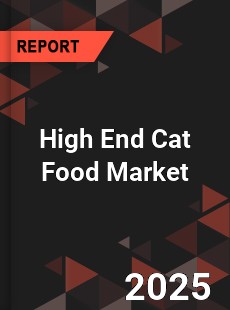 High End Cat Food Market
