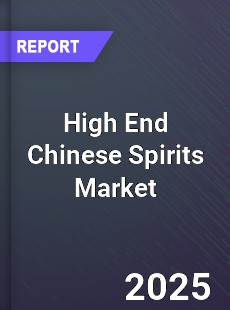 Global High End Chinese Spirits Industry