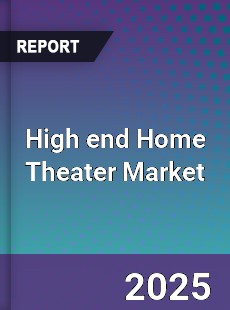 High end Home Theater Global Market