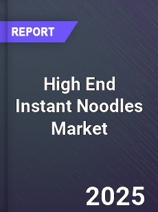 High End Instant Noodles Global Market