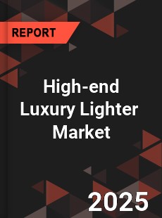 Global High end Luxury Lighter Industry