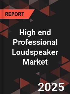 Global High end Professional Loudspeaker Industry