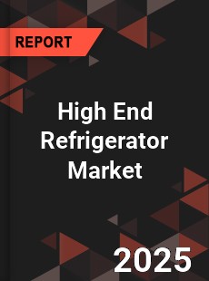High End Refrigerator Market