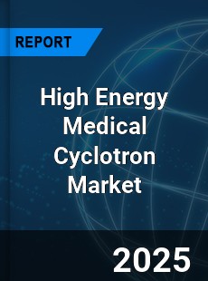 Global High Energy Medical Cyclotron Market
