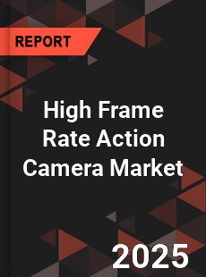 High Frame Rate Action Camera Global and China Top Players Market
