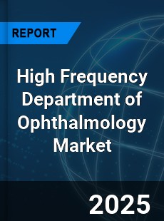 Global High Frequency Department of Ophthalmology Industry