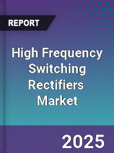 Global High Frequency Switching Rectifiers Industry