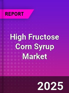 Global High Fructose Corn Syrup Market