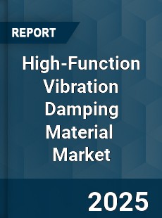 High Function Vibration Damping Material Global and China Top Players Market