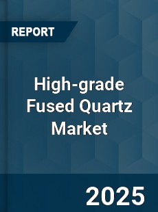 Global High grade Fused Quartz Market