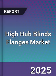 Global High Hub Blinds Flanges Market