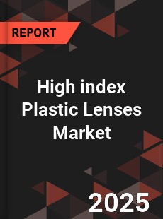 High index Plastic Lenses Market
