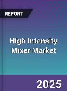 High Intensity Mixer Market
