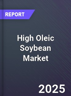 High Oleic Soybean Global Market