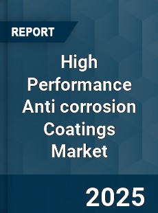 Global High Performance Anti corrosion Coatings Market