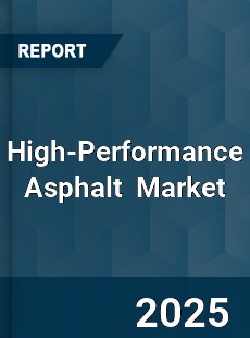 Global High Performance Asphalt Industry