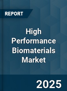 Global High Performance Biomaterials Market