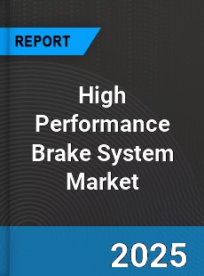 High Performance Brake System Market
