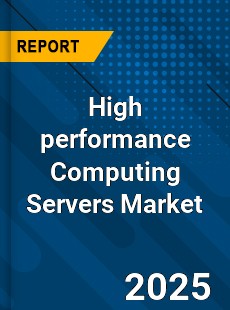 Global High performance Computing Servers Market