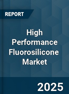 Global High Performance Fluorosilicone Industry