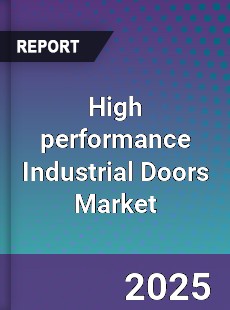 Global High performance Industrial Doors Market