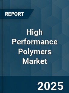 COVID 19 Outbreak Global High Performance Polymers Industry