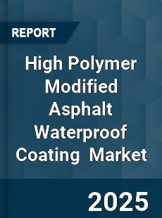 Global High Polymer Modified Asphalt Waterproof Coating Industry