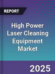 High Power Laser Cleaning Equipment Market