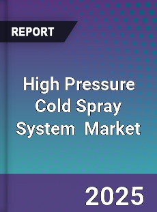 High Pressure Cold Spray System Global and China Top Players Market