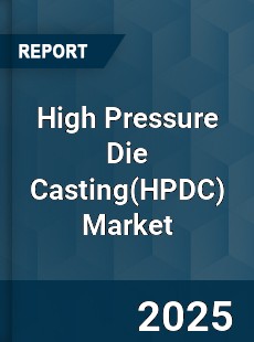 Global High Pressure Die Casting Market