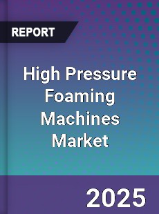 High Pressure Foaming Machines Market
