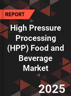 High Pressure Processing Food and Beverage Market