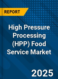 High Pressure Processing Food Service Global and China Top Players Market