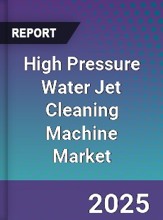 High Pressure Water Jet Cleaning Machine Market