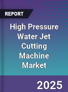 High Pressure Water Jet Cutting Machine Market