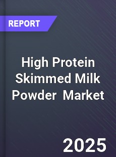 Global High Protein Skimmed Milk Powder Industry
