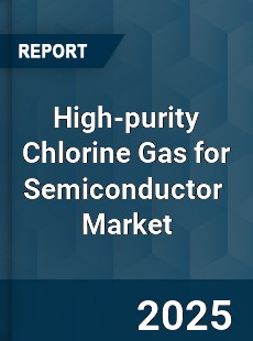 Global High purity Chlorine Gas for Semiconductor Industry