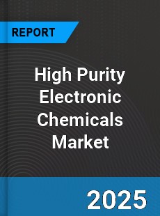 Global High Purity Electronic Chemicals Market