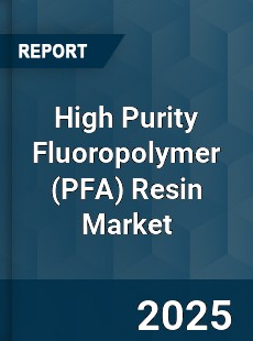 Global High Purity Fluoropolymer Resin Market