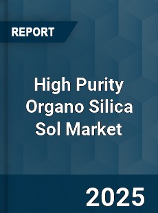 Global High Purity Organo Silica Sol Market