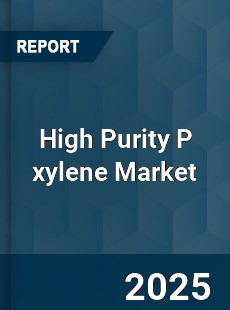 High Purity P xylene Market