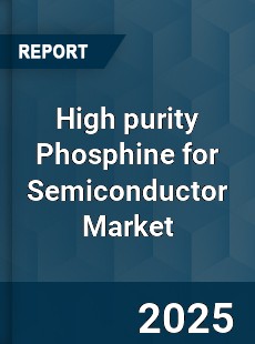 High purity Phosphine for Semiconductor Market