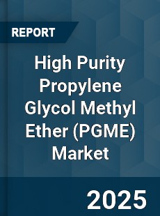 Global High Purity Propylene Glycol Methyl Ether Market
