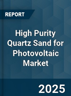 High Purity Quartz Sand for Photovoltaic Market