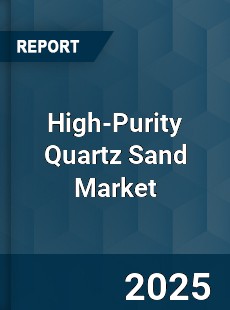 Global High Purity Quartz Sand Market