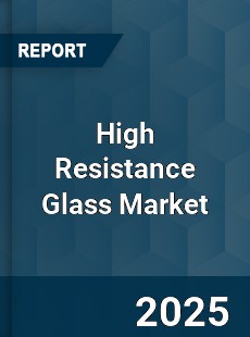 Global High Resistance Glass Market